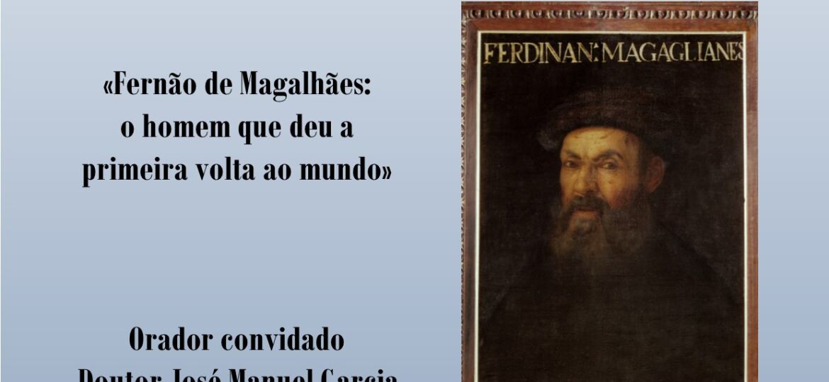 CONFERÊNCIA " FERNÃO MAGALHÃES: O HOMEM QUE DEU A PRIMEIRA VOLTA AO MUNDO"